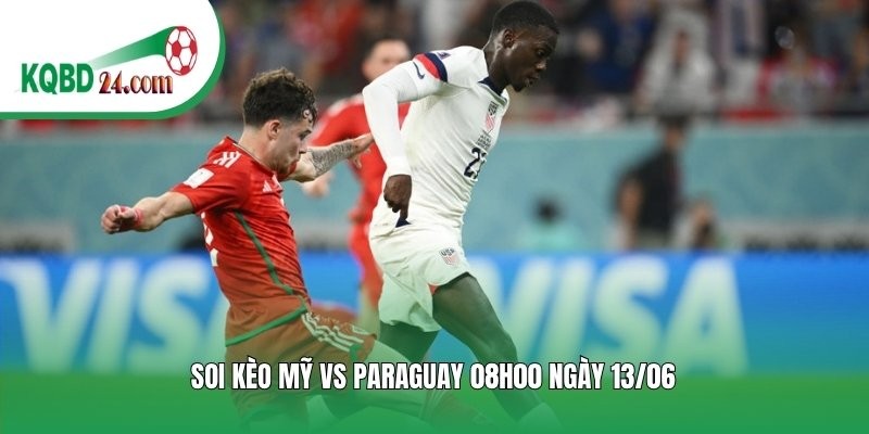 Soi kèo bóng đá Mỹ vs Paraguay | 08h00 ngày 13/06